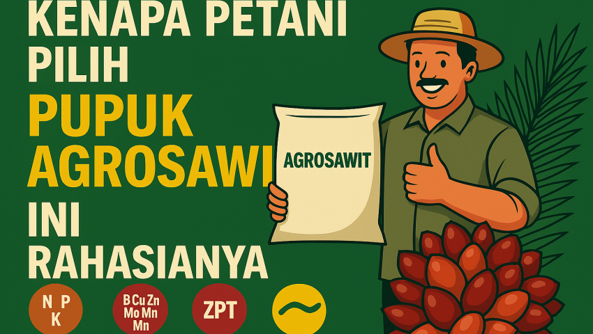 Kenapa Petani Pilih Pupuk Agrosawit? Ini Rahasianya!