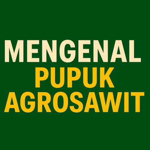 Mengenal Pupuk Agrosawit